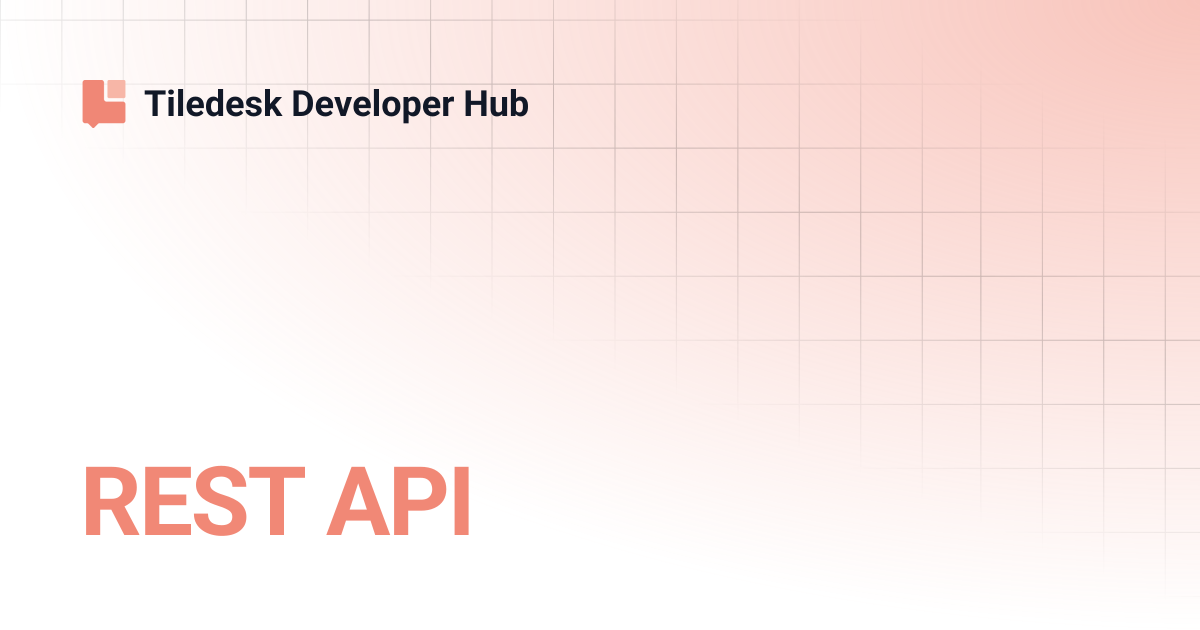 REST API | Tiledesk Developer Hub